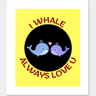 I Whale Always Love You | Whale Pun Posters and Art